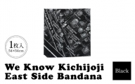 【UNRESS吉祥寺バンダナ】We Know Kichijoji East Side Bandan 54cm×54cm Black