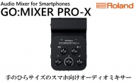 【Roland】スマートフォン向けオーディオミキサー/GO：MIXER PRO-X【配送不可：離島】